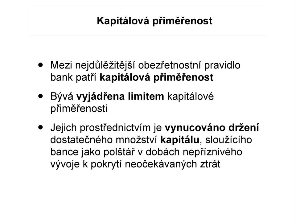 přiměřenosti Jejich prostřednictvím je vynucováno držení dostatečného množství