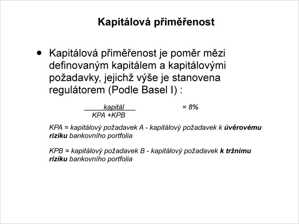 8% KPA +KPB KPA = kapitálový požadavek A - kapitálový požadavek k úvěrovému riziku