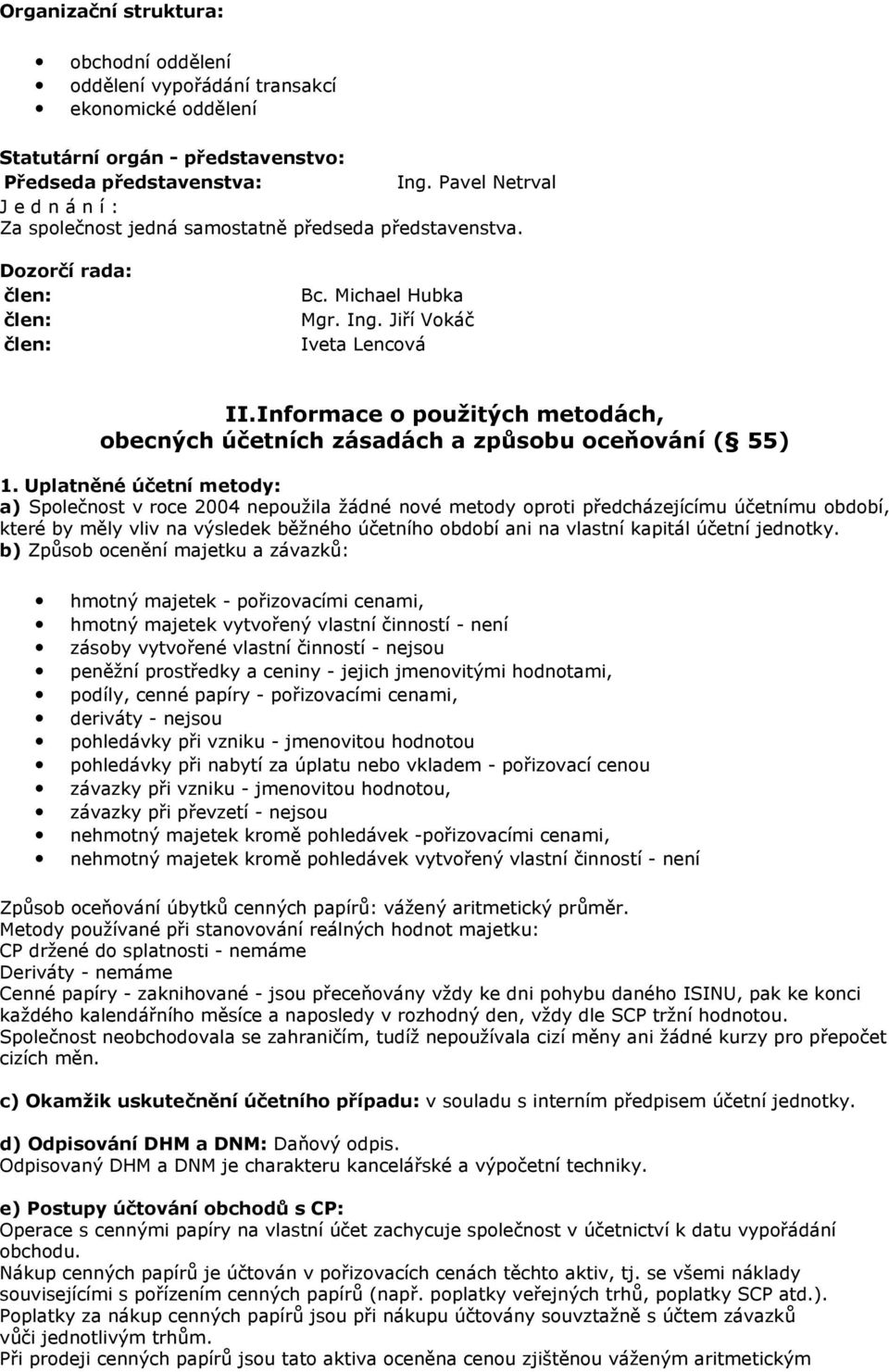 Informace o použitých metodách, obecných účetních zásadách a způsobu oceňování ( 55) 1.