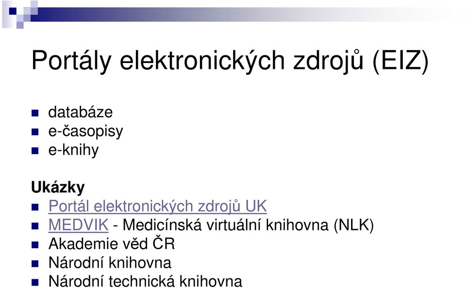 zdrojů UK MEDVIK - Medicínská virtuální knihovna