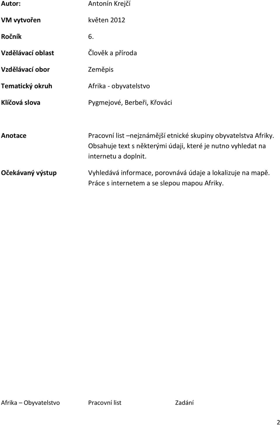 Berbeři, Křováci Anotace Očekávaný výstup Pracovní list nejznámější etnické skupiny obyvatelstva Afriky.