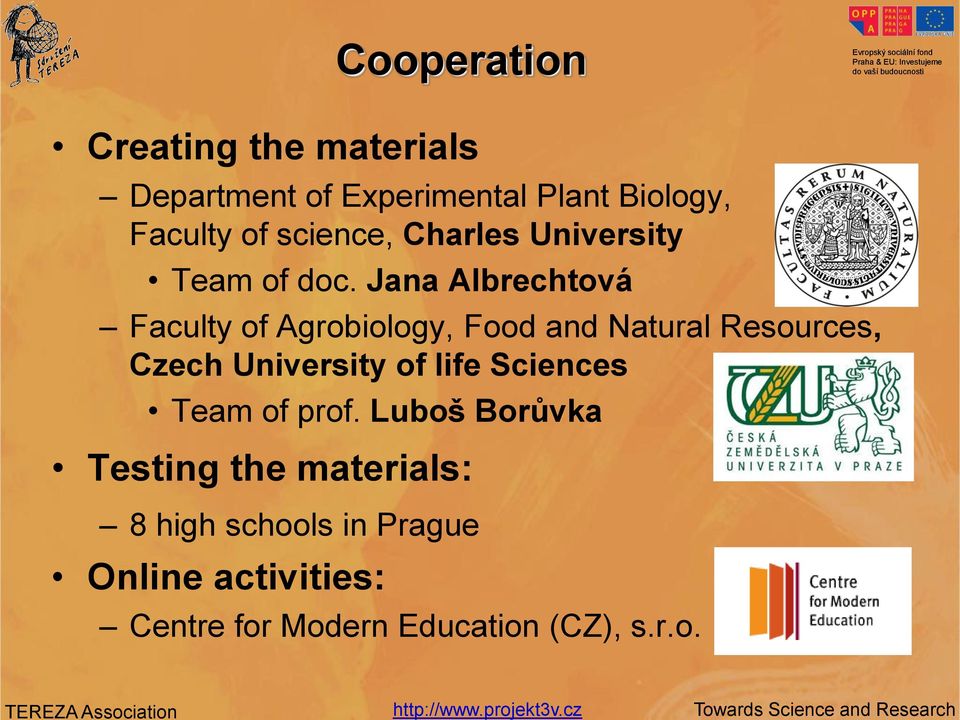 Jana Albrechtová Faculty of Agrobiology, Food and Natural Resources, Czech University of