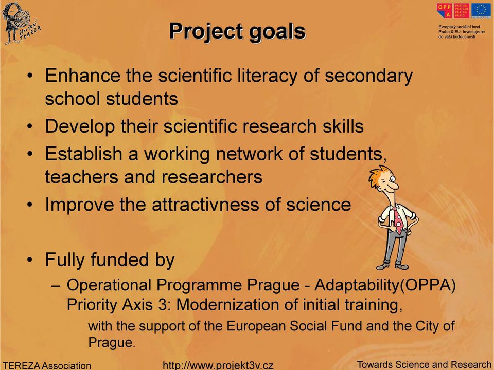 attractivness of science Fully funded by Operational Programme Prague - Adaptability(OPPA) Priority