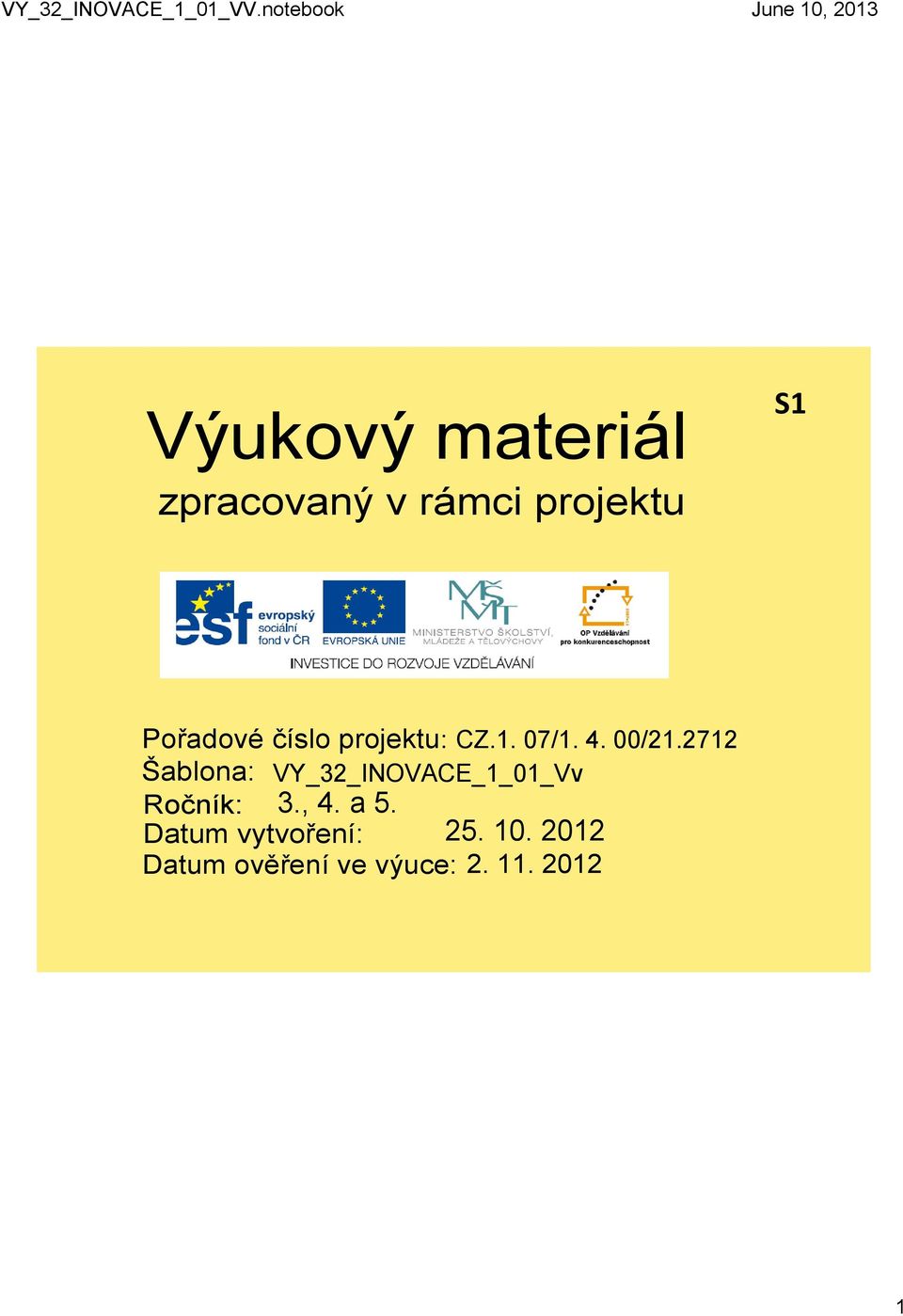 2712 Šablona: VY_32_INOVACE_1_01_Vv Ročník: 3., 4. a 5.