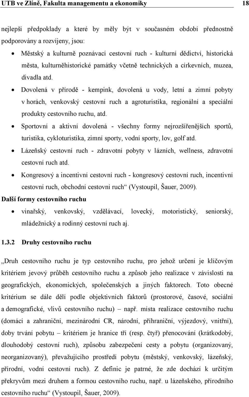 Dovolená v přírodě - kempink, dovolená u vody, letní a zimní pobyty v horách, venkovský cestovní ruch a agroturistika, regionální a speciální produkty cestovního ruchu, atd.