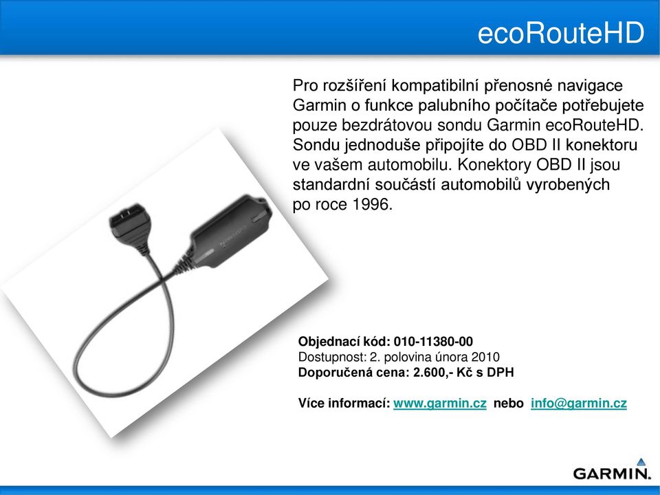 Konektory OBD II jsou standardní součástí automobilů vyrobených po roce 1996.