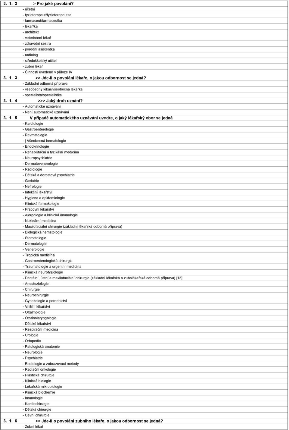 Činnosti uvedené v příloze IV >> Jde-li o povolání lékaře, o jakou odbornost se jedná?