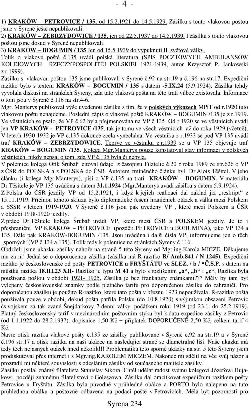 135 uvádí polská literatura (SPIS POCZTOWYCH AMBULANSÓW KOLEJOWYCH RZECZYPOSPOLITEJ POLSKIEJ 1921-1939, autor Krzysztof P. Jankowski z r.1999).