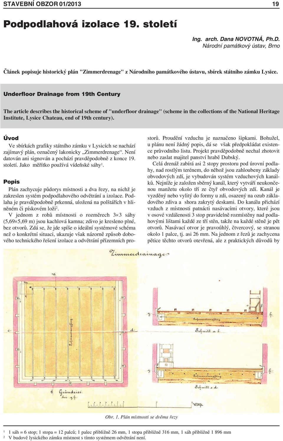 Underfloor Drainage from 19th Century The article describes the historical scheme of "underfloor drainage" (scheme in the collections of the National Heritage Institute, Lysice Chateau, end of 19th