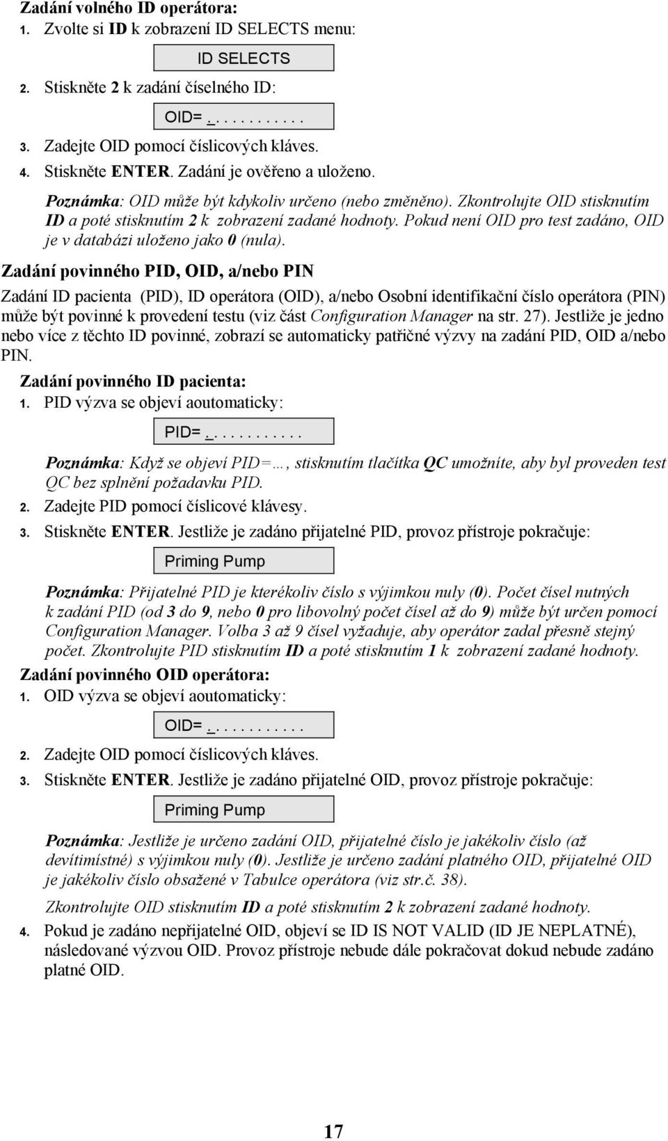 Pokud není OID pro test zadáno, OID je v databázi uloženo jako 0 (nula).