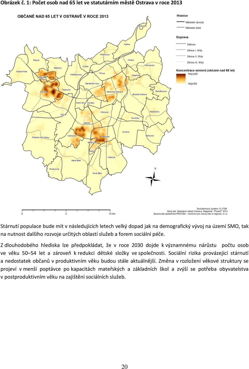 nutnost dalšího rozvoje určitých oblastí služeb a forem sociální péče.