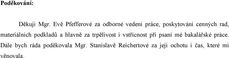 materiálních podkladů a hlavně za trpělivost i vstřícnost při psaní