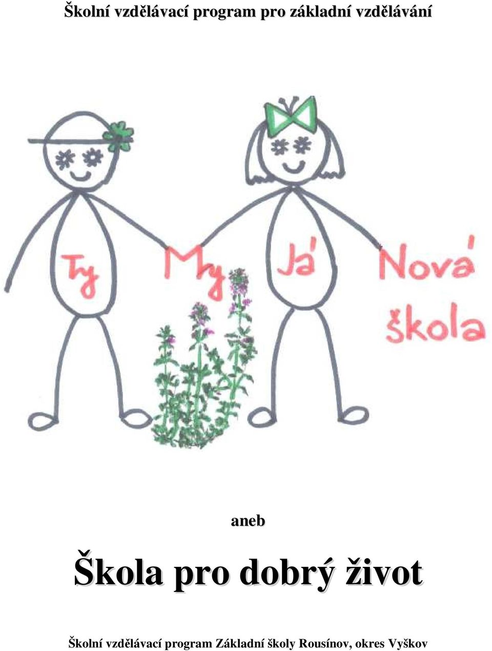 dobrý život Školní vzdělávací