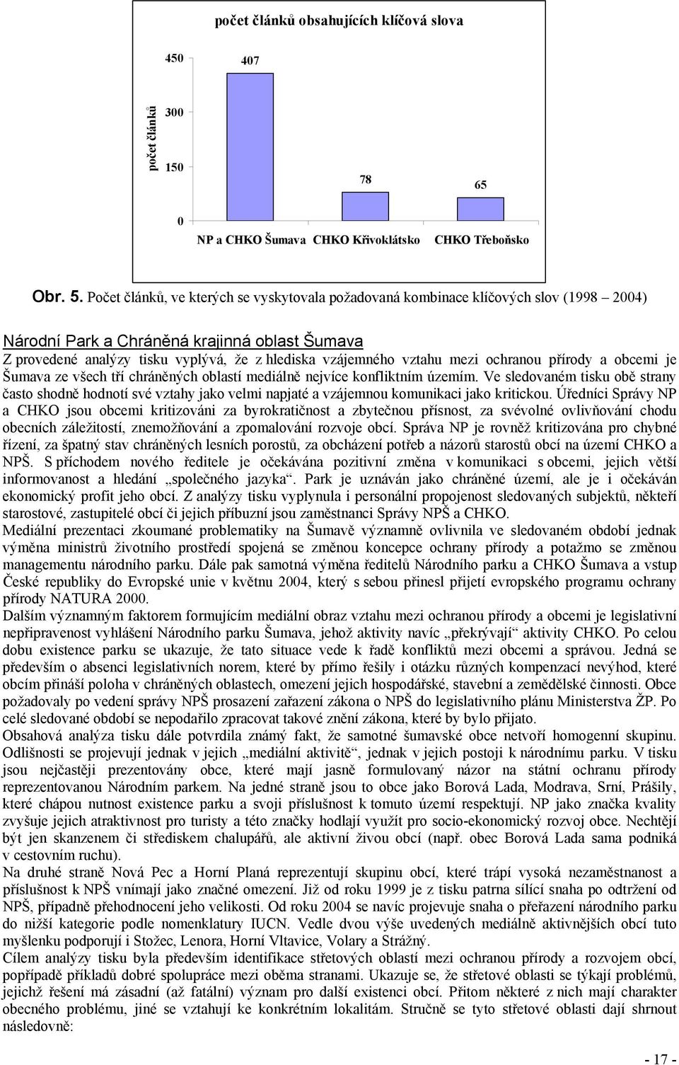 vztahu mezi ochranou přírody a obcemi je Šumava ze všech tří chráněných oblastí mediálně nejvíce konfliktním územím.