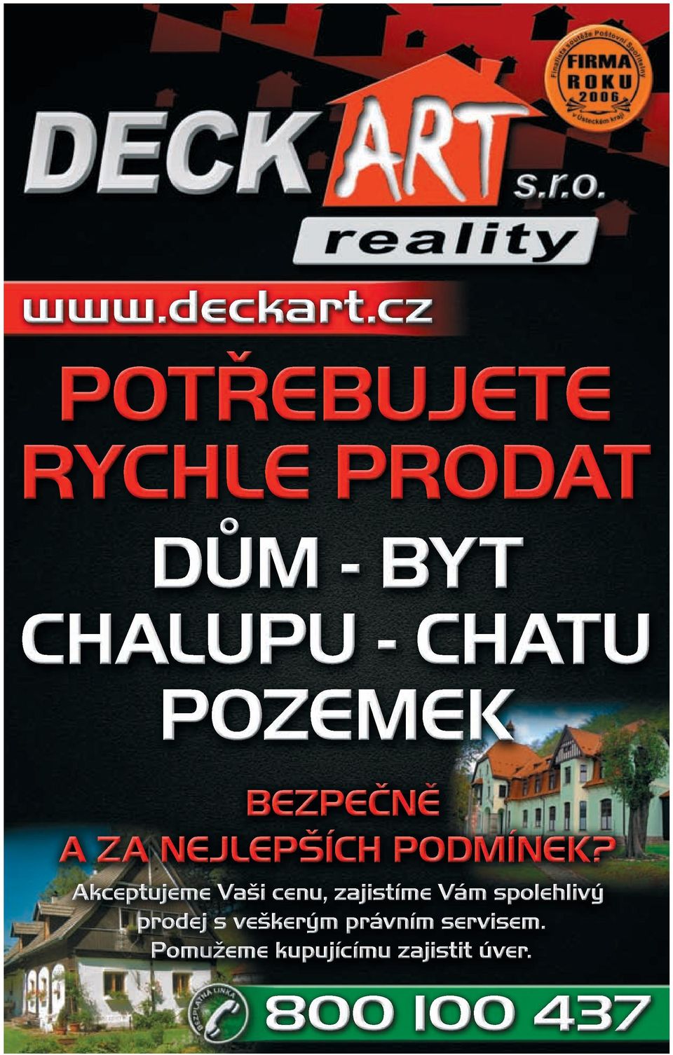 POZEMEK ˇ BEZPEČNE A ZA NEJLEPŠÍCH PODMÍNEK?