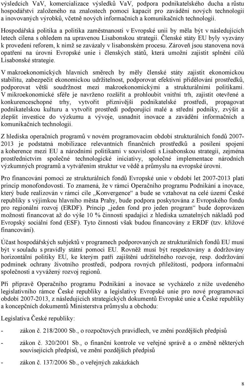 Členské státy EU byly vyzvány k provedení reforem, k nimž se zavázaly v lisabonském procesu.