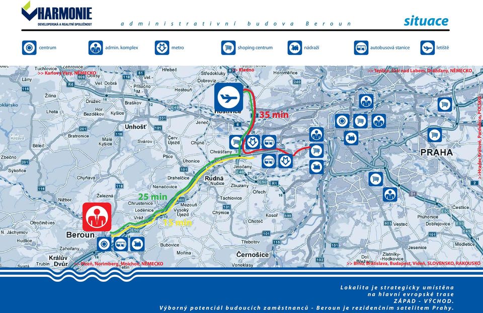 nad Labem, Drážďany, NĚMECKO 35 min >>Hradec Králové, Pardubice, POLSKO 25 min 15 min >> Plzeň, Norimberg, Mnichov,