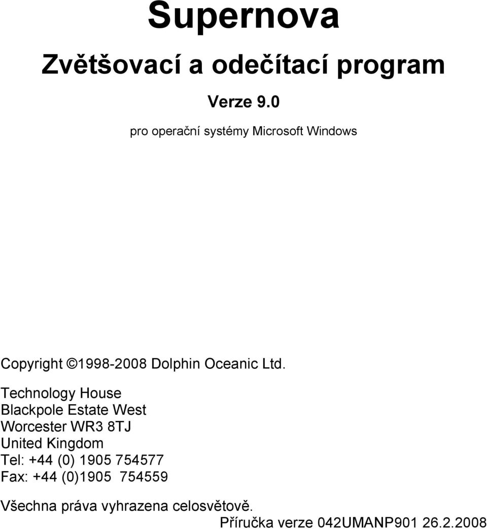 Technology House Blackpole Estate West Worcester WR3 8TJ United Kingdom Tel: +44