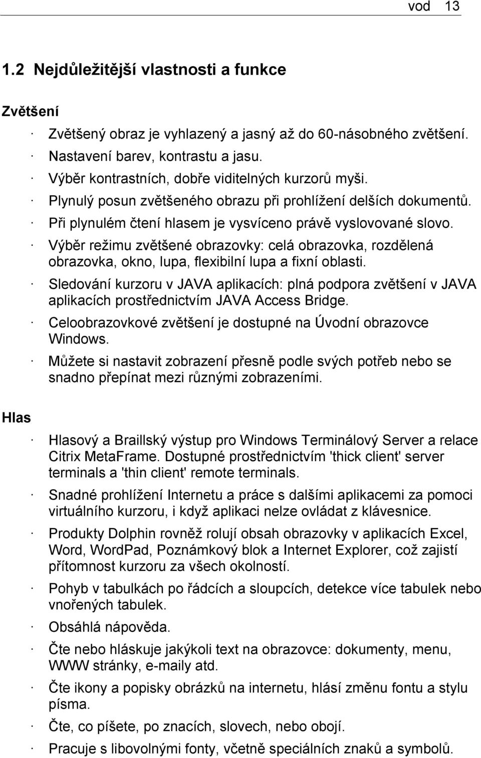 Výběr režimu zvětšené obrazovky: celá obrazovka, rozdělená obrazovka, okno, lupa, flexibilní lupa a fixní oblasti.