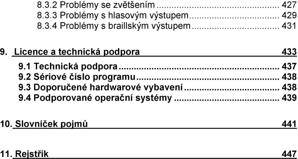 2 Sériové číslo programu...438 9.3 Doporučené hardwarové vybavení...438 9.4 Podporované operační systémy.