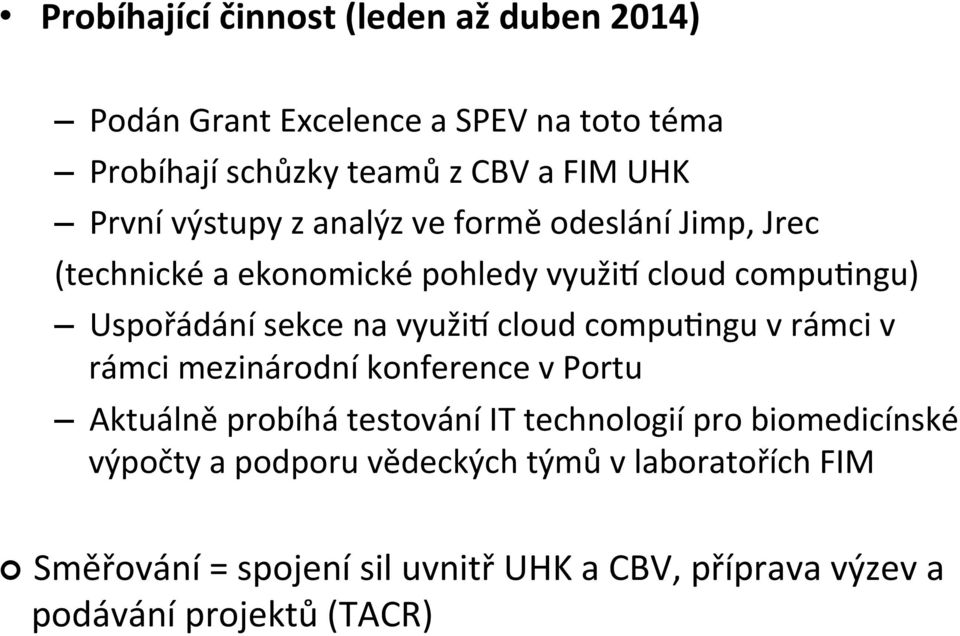 cloud compuxngu v rámci v rámci mezinárodní konference v Portu Aktuálně probíhá testování IT technologií pro biomedicínské