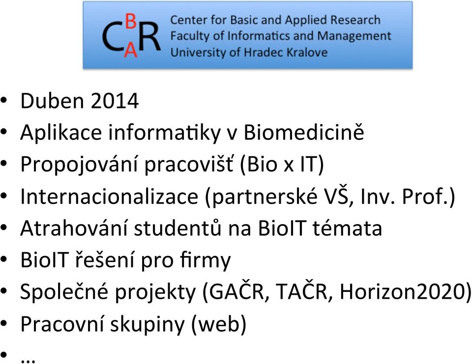 Prof.) Atrahování studentů na BioIT témata BioIT řešení pro