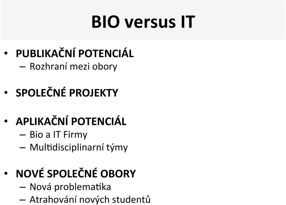 a IT Firmy MulXdisciplinarní týmy NOVÉ SPOLEČNÉ