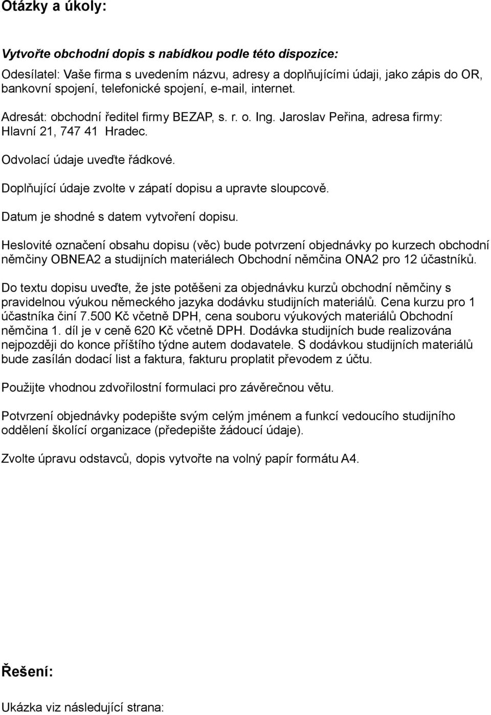 Doplňující údaje zvolte v zápatí dopisu a upravte sloupcově. Datum je shodné s datem vytvoření dopisu.