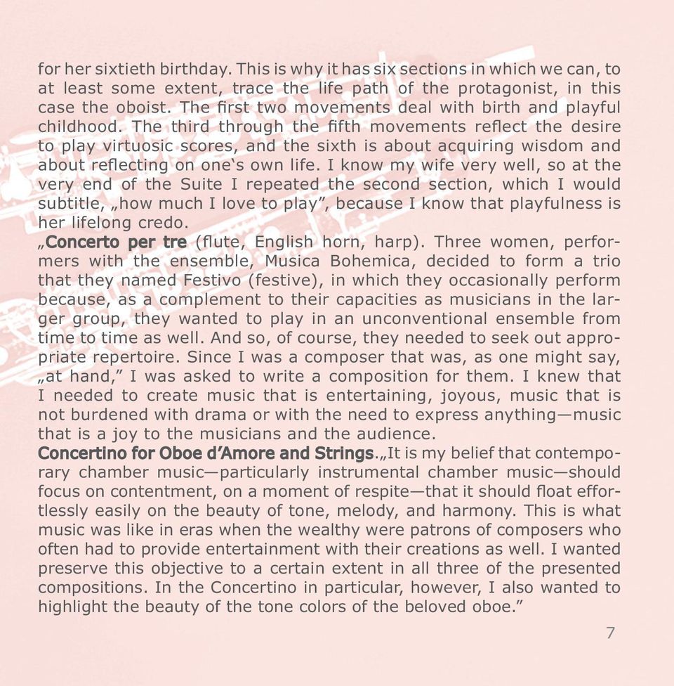 The third through the fifth movements reflect the desire to play virtuosic scores, and the sixth is about acquiring wisdom and about reflecting on one s own life.