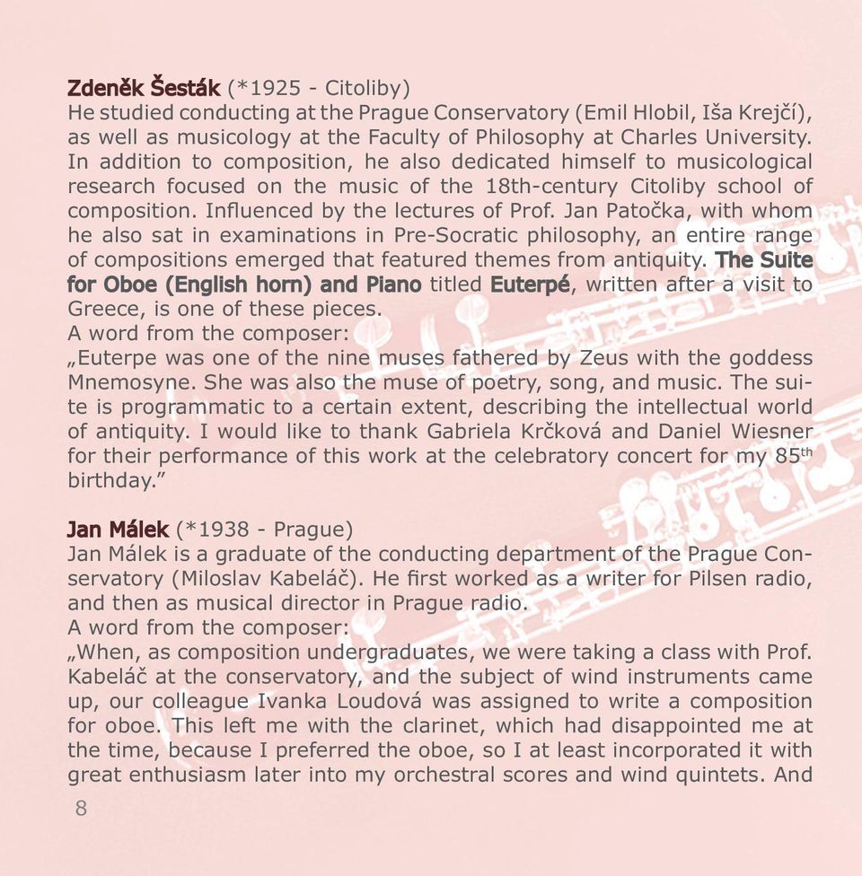 Jan Patočka, with whom he also sat in examinations in Pre-Socratic philosophy, an entire range of compositions emerged that featured themes from antiquity.