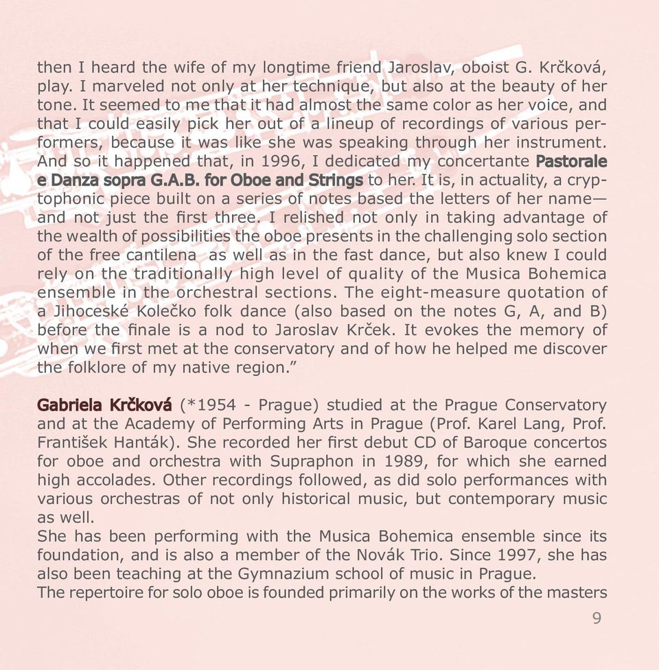 instrument. And so it happened that, in 1996, I dedicated my concertante Pastorale e Danza sopra G.A.B. for Oboe and Strings to her.