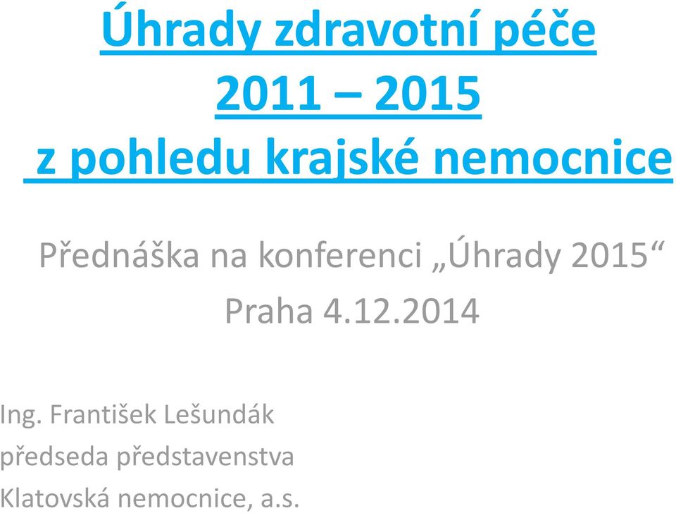 Úhrady 2015 Praha 4.12.2014 Ing.