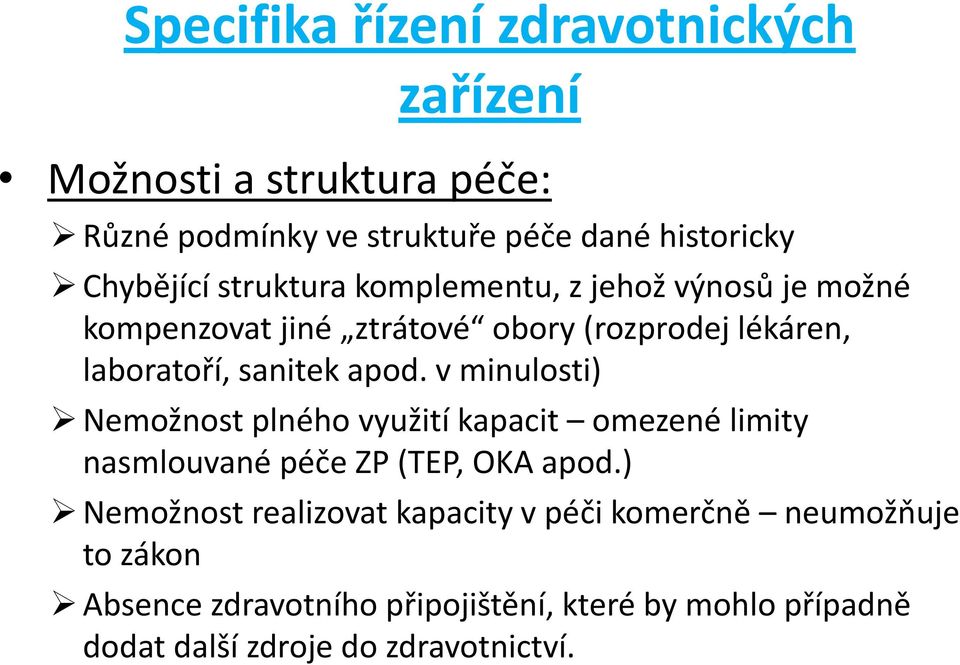 v minulosti) Nemožnost plného využití kapacit omezené limity nasmlouvané péče ZP (TEP, OKA apod.