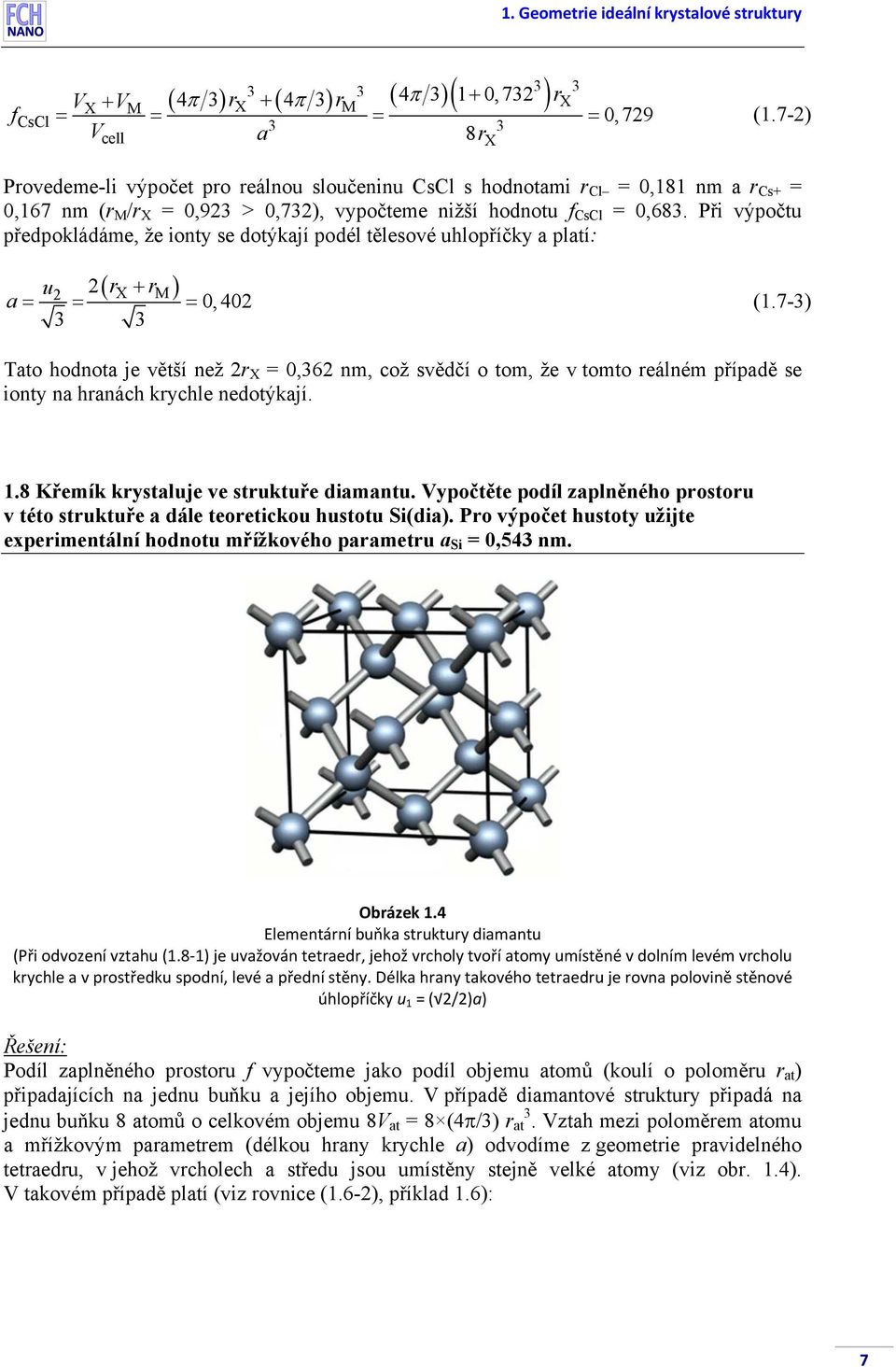 Při výpočtu předpokládáme, že ionty se dotýkají podél tělesové uhlopříčky a platí: ( + ) u X M a = = = 0,40 (1.