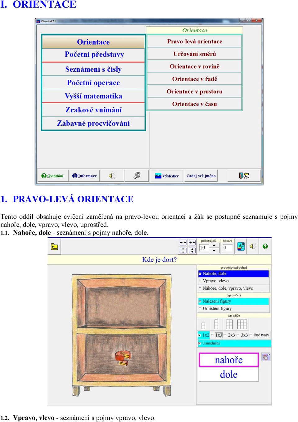 pravo-levou orientaci a žák se postupně seznamuje s pojmy nahoře,