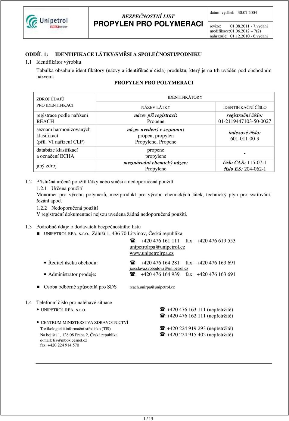 PRO POLYMERACI ZDROJ ÚDAJŮ PRO IDENTIFIKACI registrace podle nařízení REACH seznam harmonizovaných klasifikací (příl.