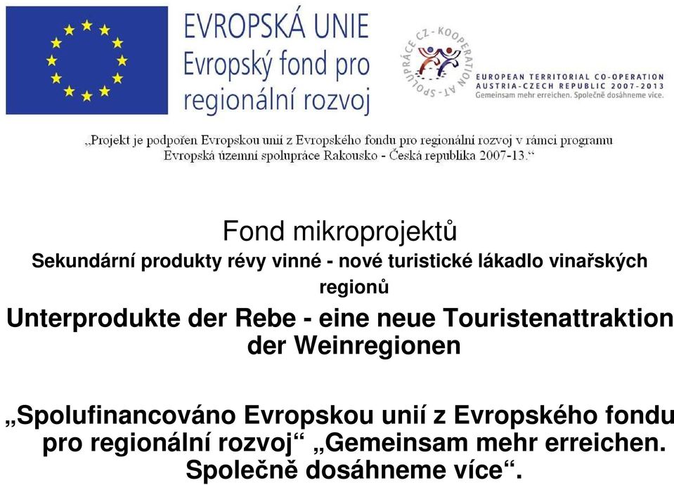 Touristenattraktion der Weinregionen Spolufinancováno Evropskou unií z