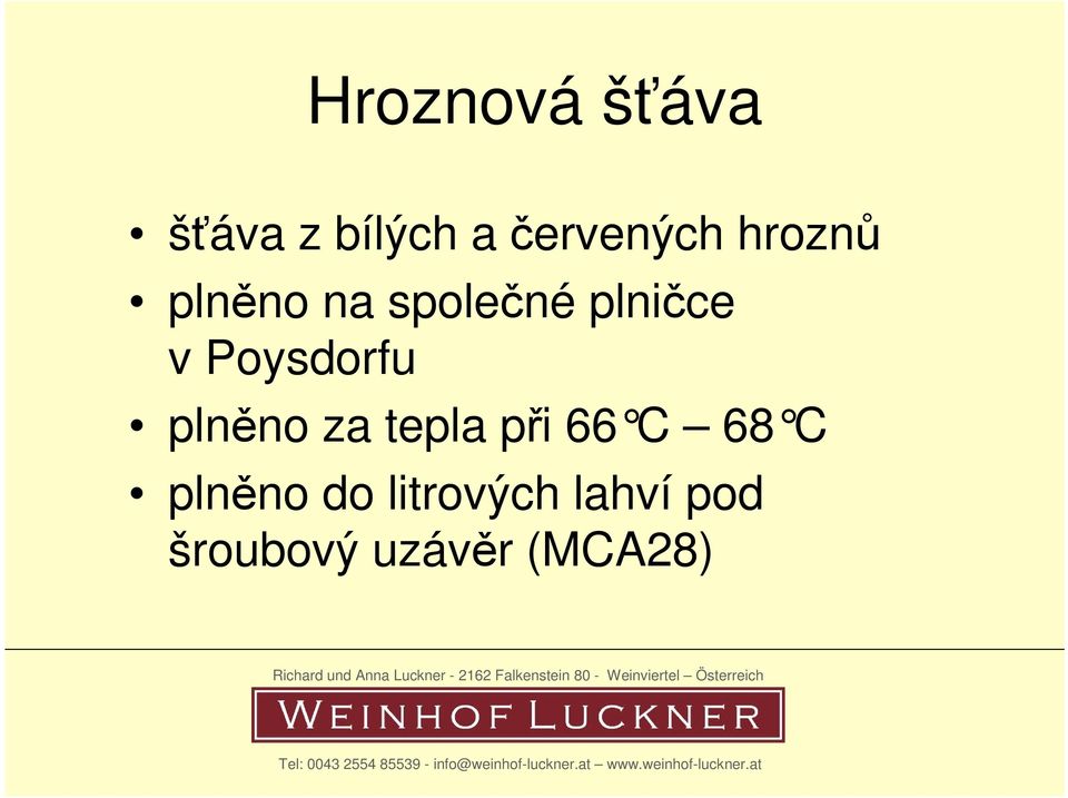 Poysdorfu plněno za tepla při 66 C 68 C