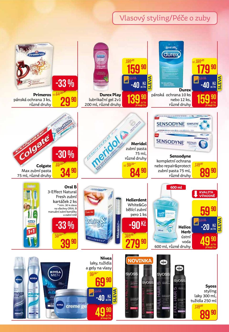 30 % sleva na všechny ORAL B manuální zubní kartáčky a zubní nitě -33 % 39 Nivea laky, tužidla a gely na vlasy 99 69-40 za 2 ks 49 Meridol zubní pasta 75 ml, od 99 369 119 89 84