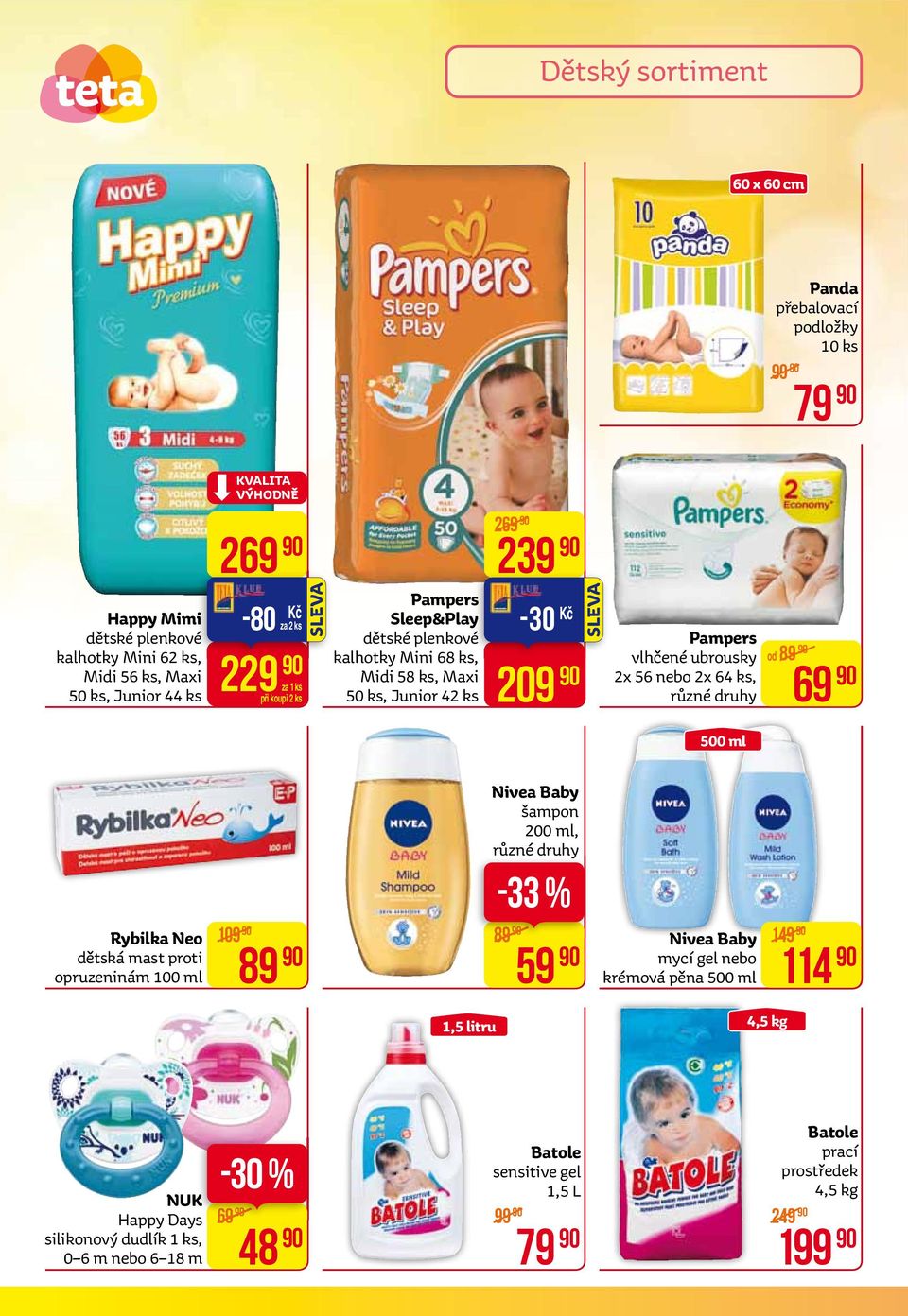 2x 64 ks, od 89 69 500 ml Rybilka Neo dětská mast proti opruzeninám 100 ml 109 89 Nivea Baby 149 mycí gel nebo krémová pěna 500 ml 89 Nivea Baby šampon 200 ml, -33 %