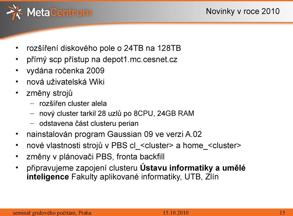 odstavena část clusteru perian nainstalován program Gaussian 09 ve verzi A.