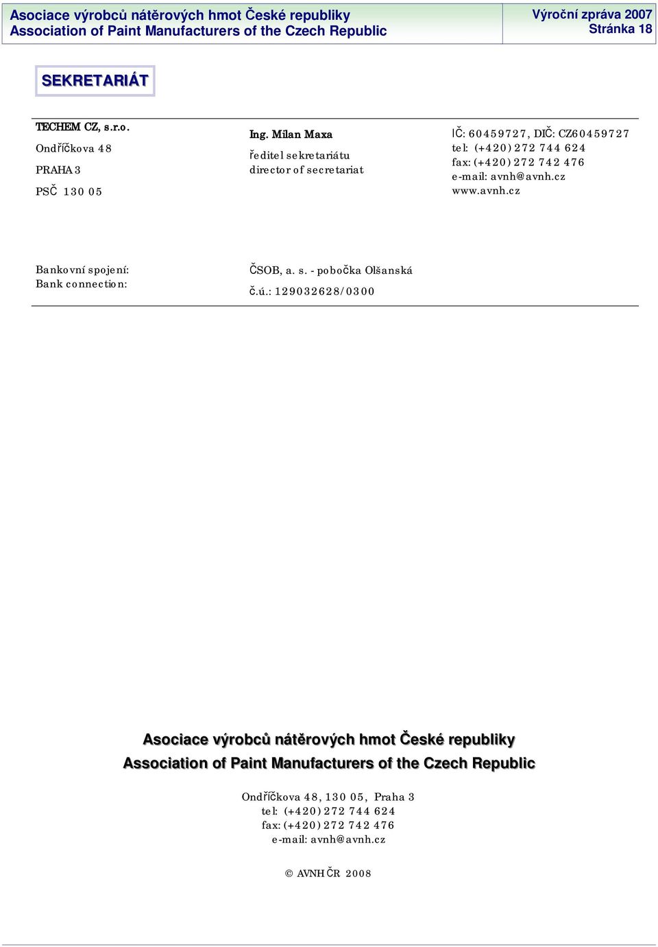 272 742 476 e-mail: avnh@avnh.cz www.avnh.cz Bankovní spojení: Bank connection: SOB, a. s. - pobo ka Olšanská.ú.