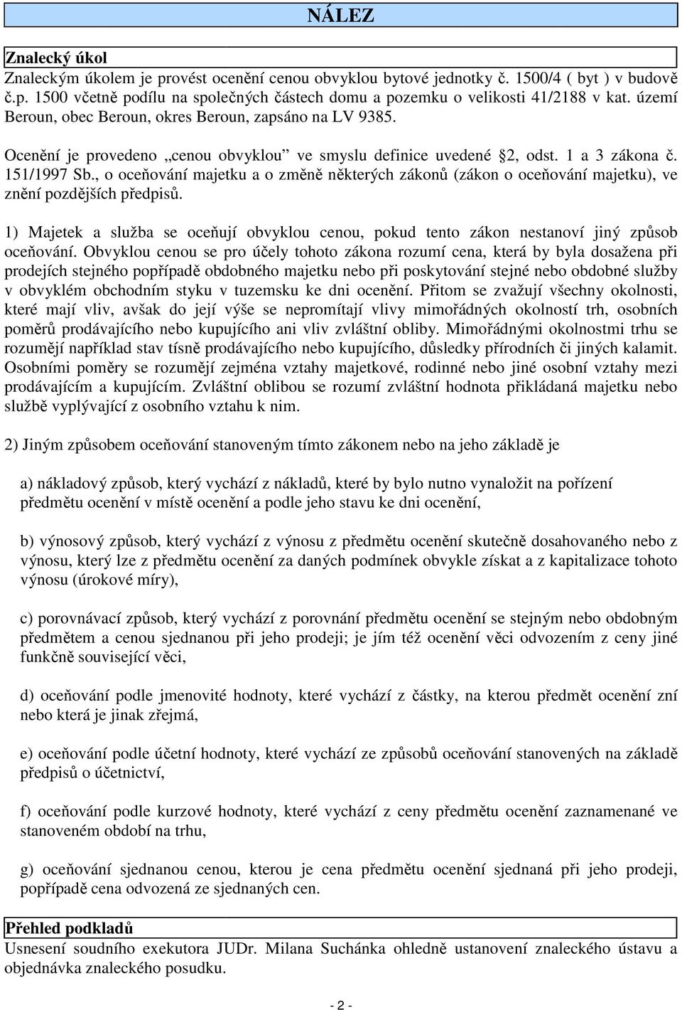 , o oceňování majetku a o změně některých zákonů (zákon o oceňování majetku), ve znění pozdějších předpisů.