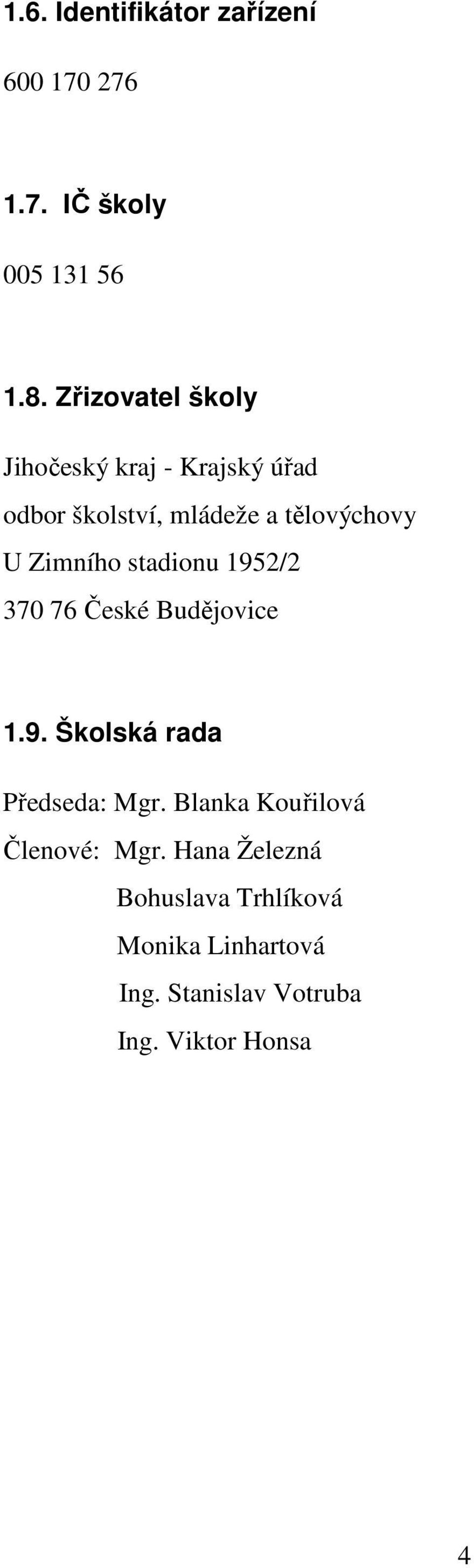Zimního stadionu 1952/2 370 76 České Budějovice 1.9. Školská rada Předseda: Mgr.
