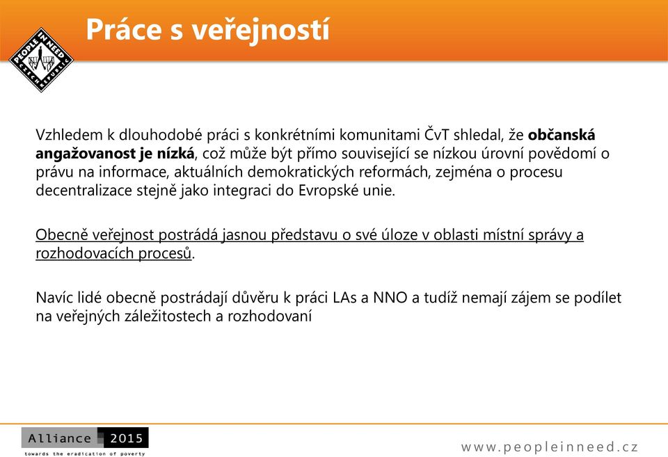 decentralizace stejně jako integraci do Evropské unie.