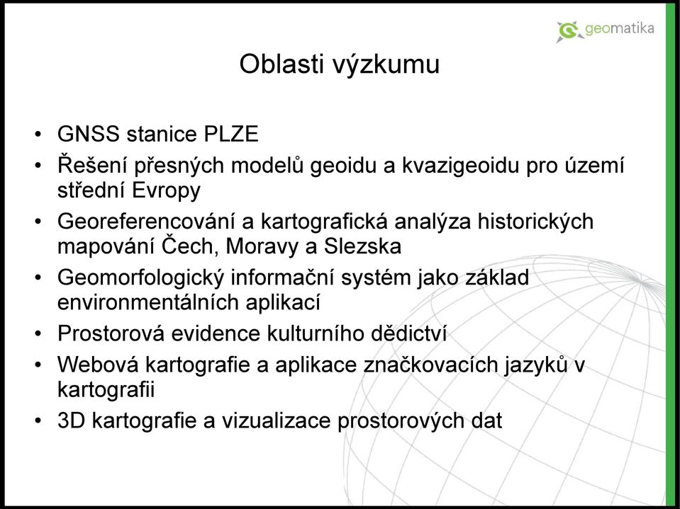 informační systém jako základ environmentálních aplikací Prostorová evidence kulturního dědictví