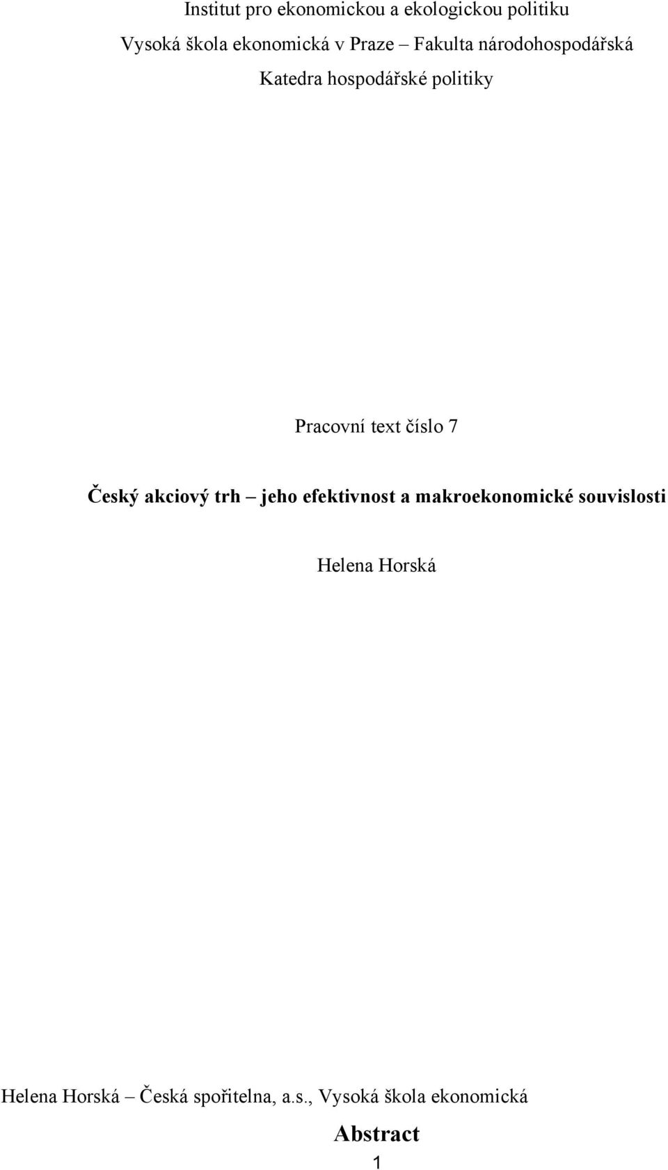 číslo 7 Český akciový rh jeho efekivnos a makroekonomické souvislosi