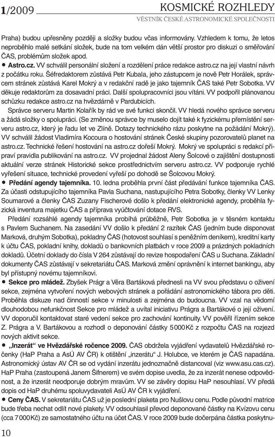 VV schválil personální složení a rozdělení práce redakce astro.cz na její vlastní návrh z počátku roku.