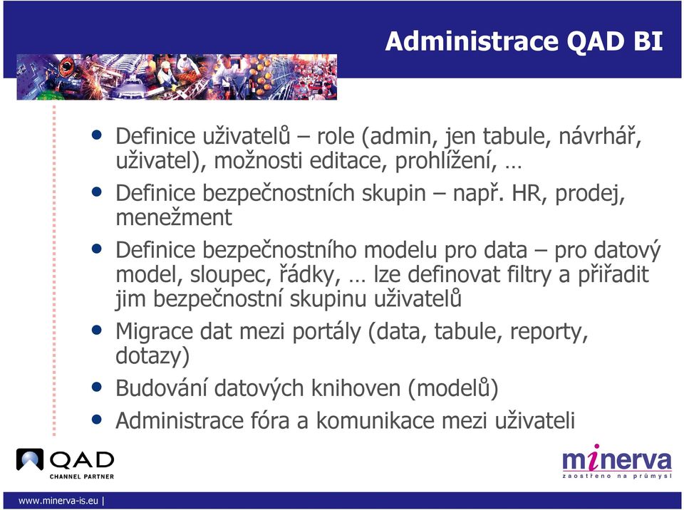 HR, prodej, menežment Definice bezpečnostního modelu pro data pro datový model, sloupec, řádky, lze definovat