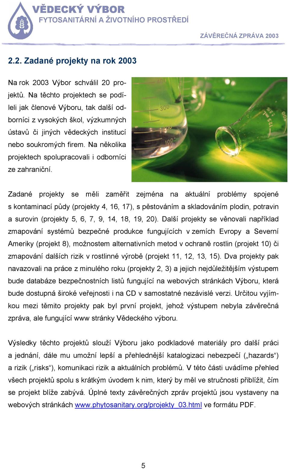 Na několika projektech spolupracovali i odborníci ze zahraniční.